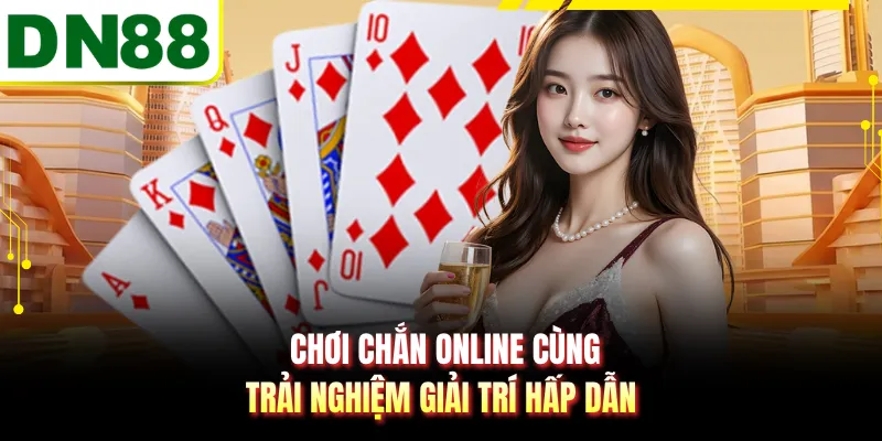 Chơi Chắn Online Cùng - Trải Nghiệm Giải Trí Hấp Dẫn 